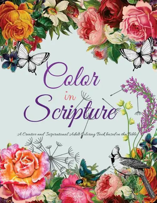 Color In Scripture: A Creative and Inspirational Adult Coloring Book Based on the Bible - Paperback