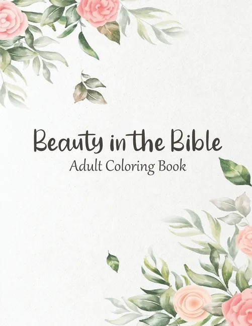 Beauty in the Bible: Adult Coloring Book - Paperback